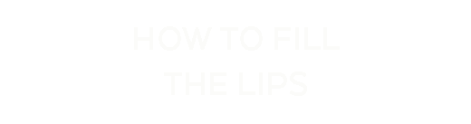 How To Fill The Lips