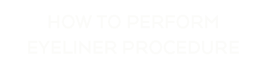 How To Perform Eyeliner Procedure