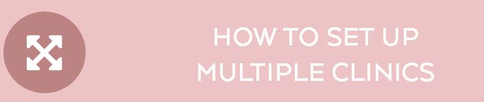 How to Set Up Multiple Clinics